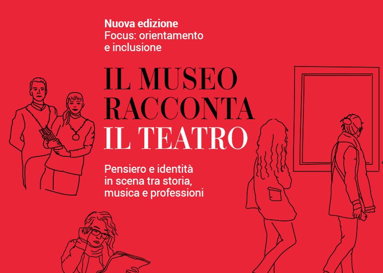 Il Museo racconta il Teatro. Pensiero e identità in scena tra storia, musica e professioni