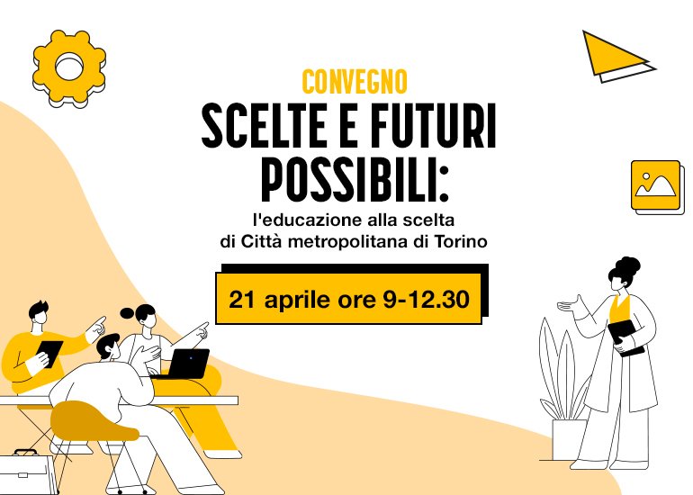 Futuri possibili: l'educazione alla scelta di Città metropolitana di Torino
