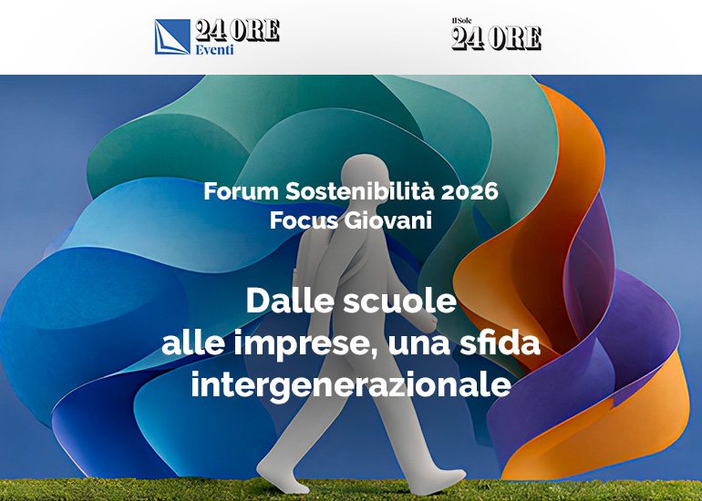 Forum Sostenibilità 2026 – Focus Giovani. Dalle scuole alle imprese, una sfida intergenerazionale