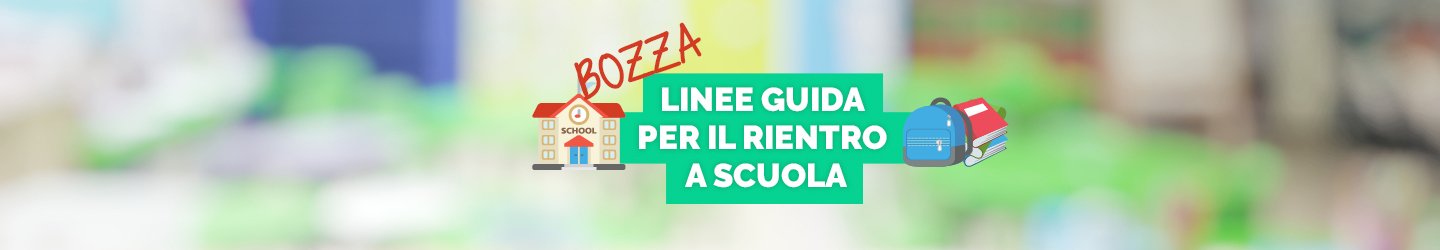 Pubblicata dal Ministero dell’Istruzione la bozza delle Linee Guida per il rientro a scuola a settembre.