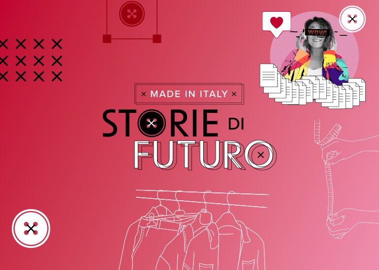Scopri Storie di Futuro - Made in Italy, il progetto dedicato alla moda