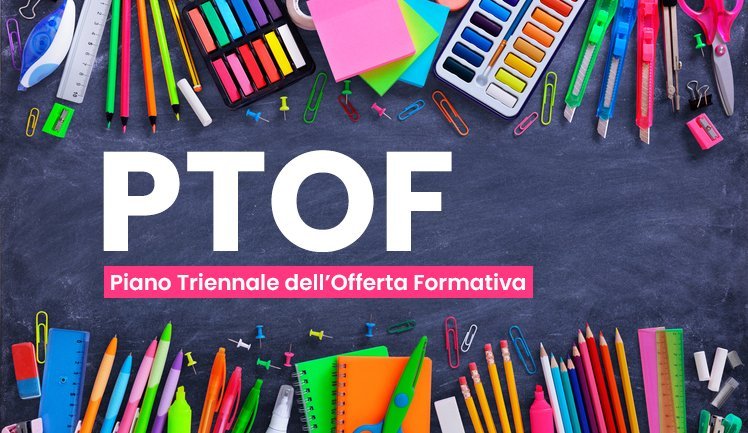 PTOF: cos'è, a cosa serve, cosa contiene, chi lo redige