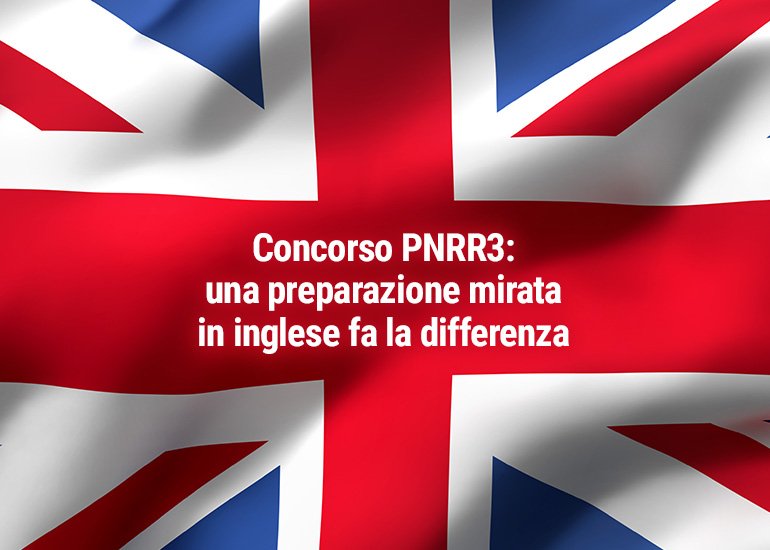 Concorso PNRR3: una preparazione mirata in inglese fa la differenza