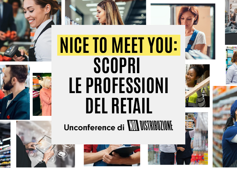Nice to meet you: scopri le professioni del Retail, Unconference di Noi Distribuzione